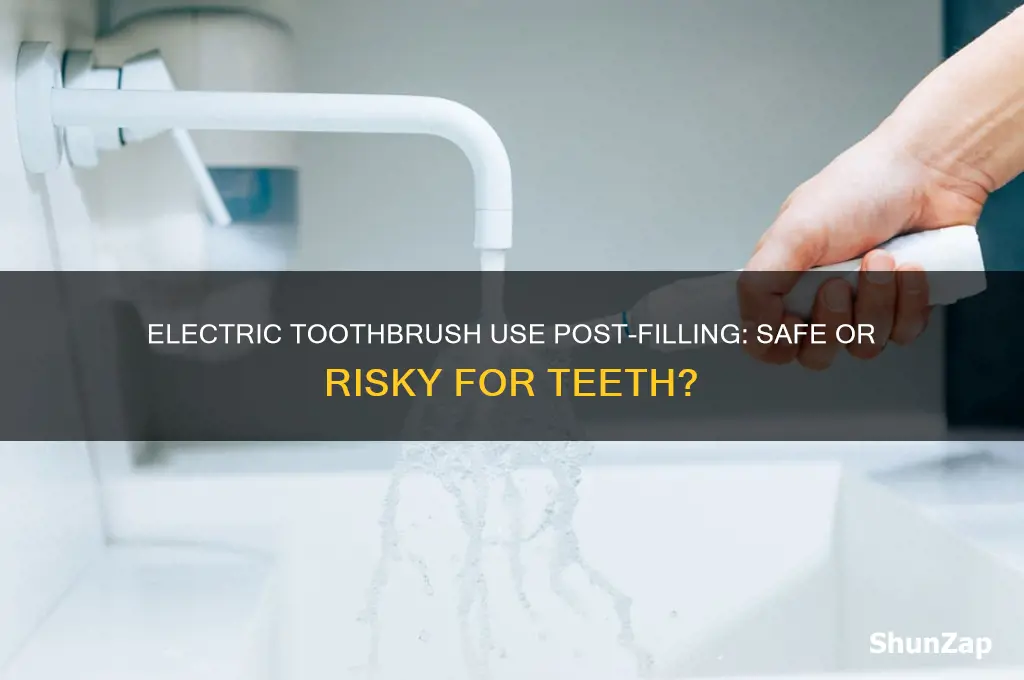 can you use an electric toothbrush after a filling