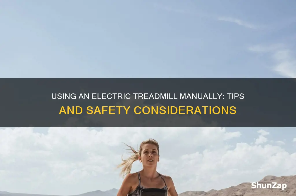 can you use an electric treadmill manual