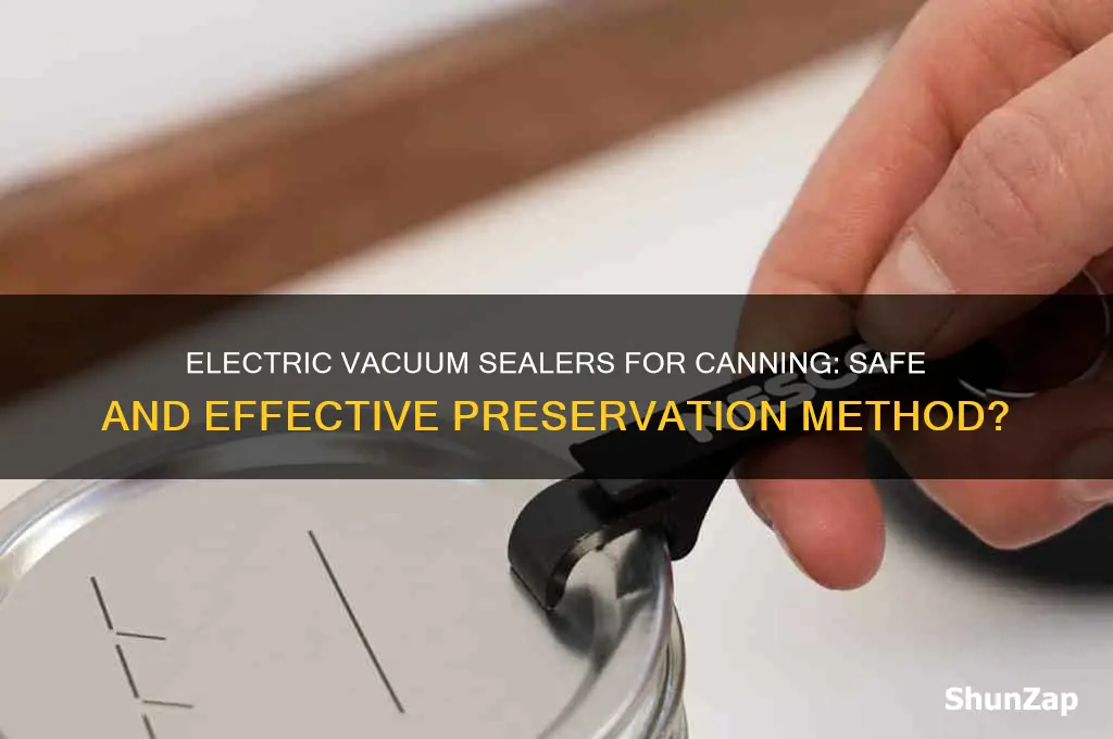 can you use an electric vacuum sealer for canning