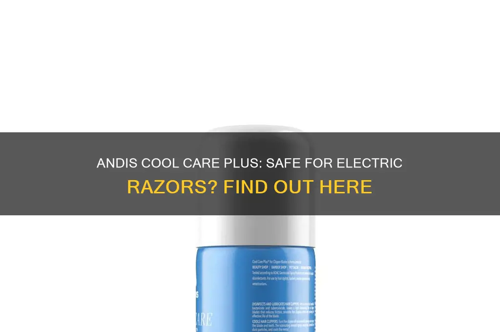 can you use andis cool care plus on electric razors