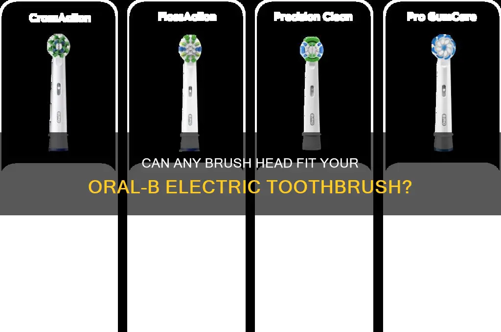 can you use any brush head on oral-b electric toothbrush