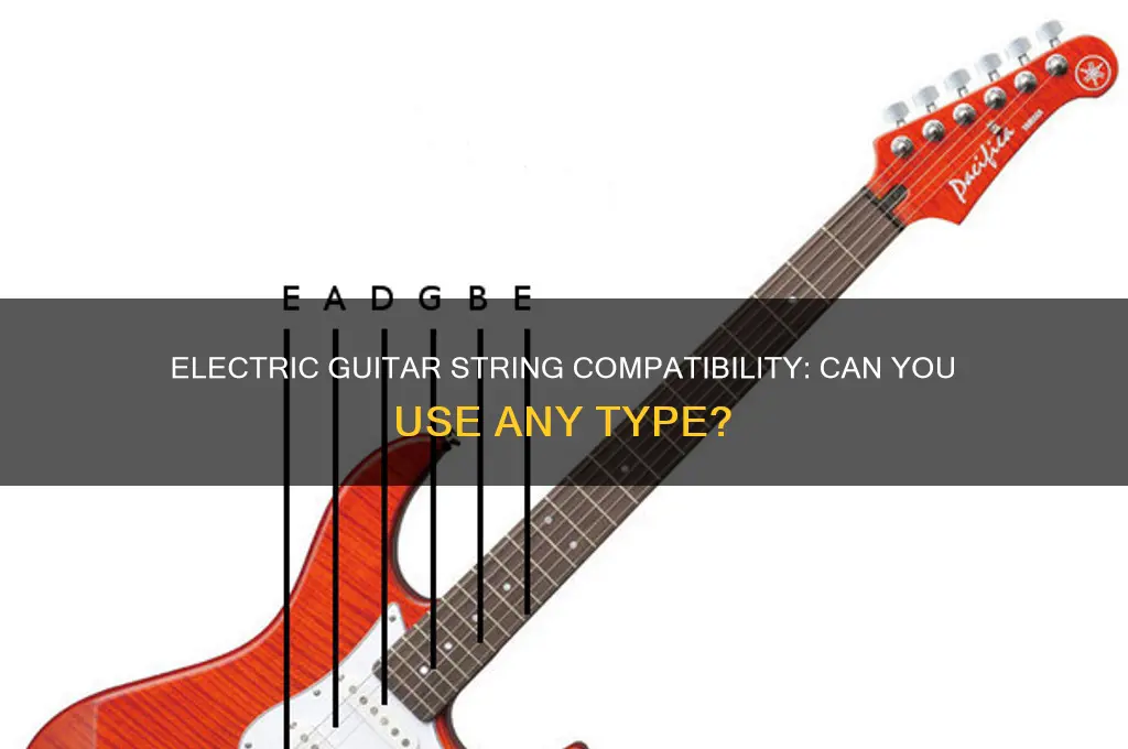 can you use any guitar string on a electric guitar