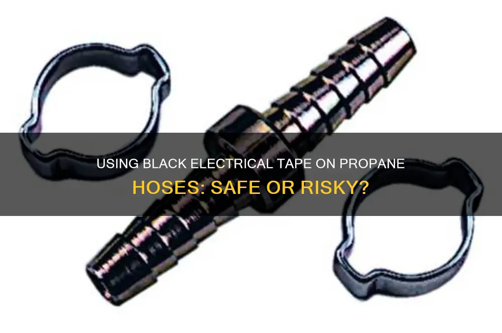 can you use black electrical tape on propane hose