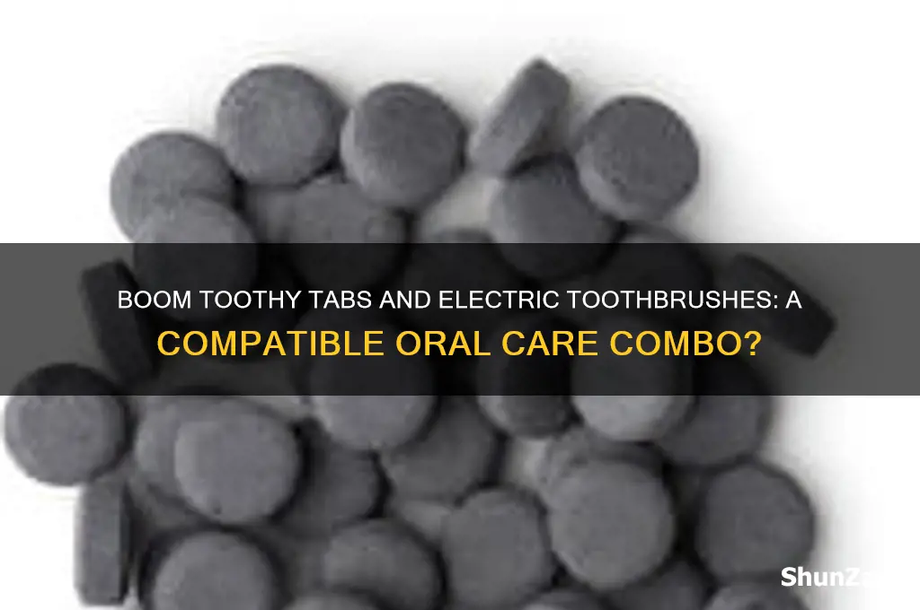 can you use boom totthy tabs with an electric toothburhs