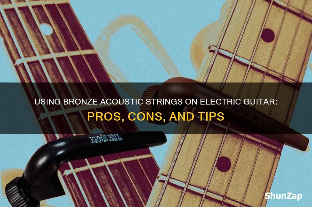 can you use bronze acoustic strings on electric guitar