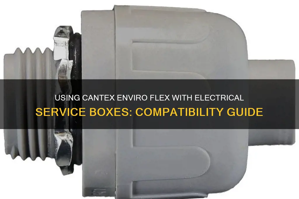 can you use cantex enviro flex with electrical service box