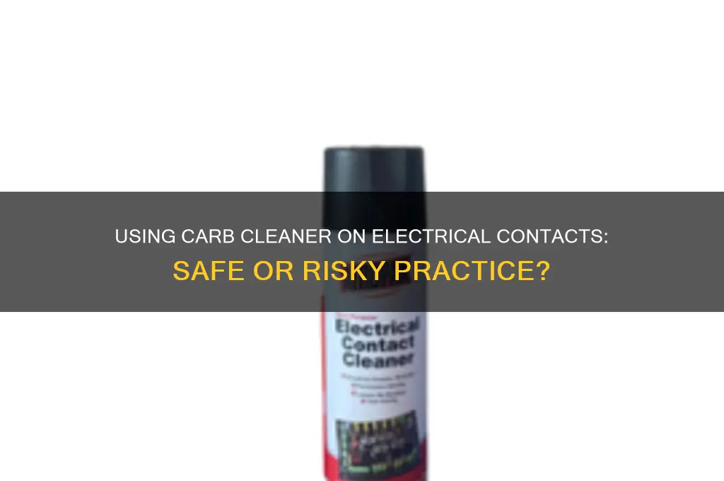 can you use carb cleaner on electrical contacts