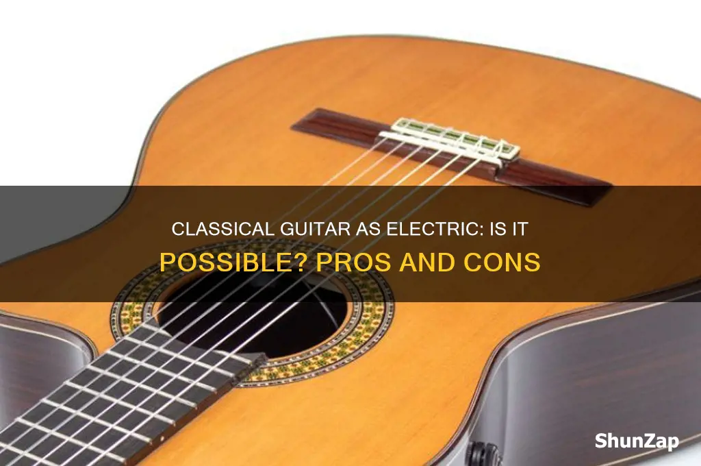 can you use classical guitar as electric guitar