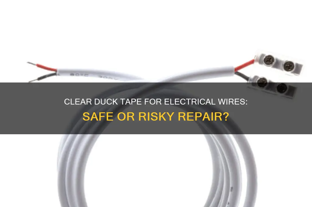 can you use clear duck tape on electrical wires