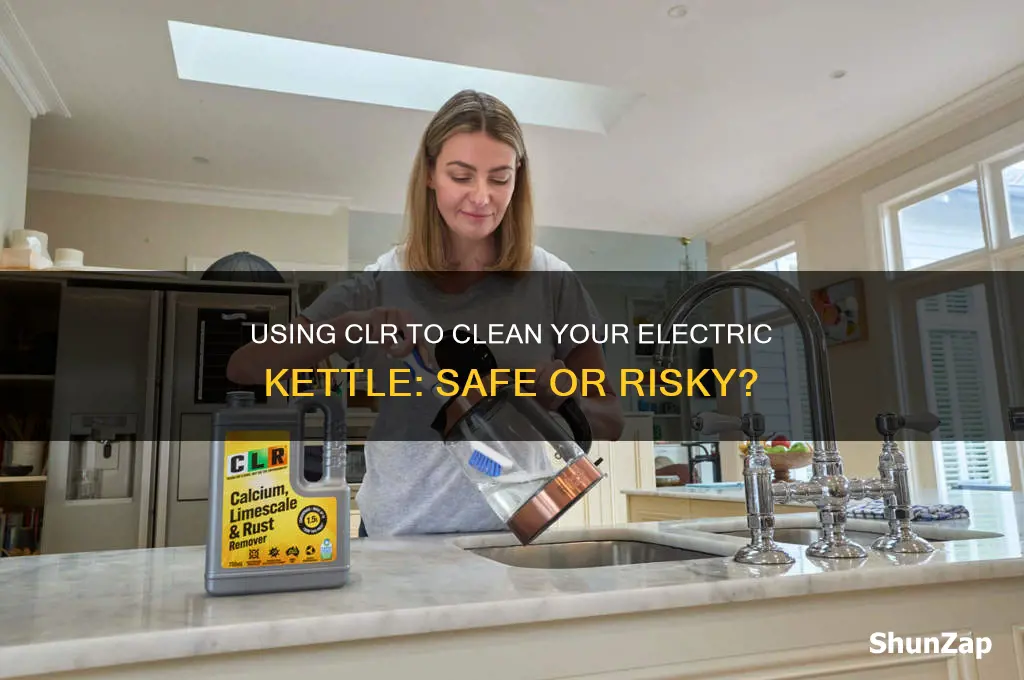 can you use clr to clean an electric kettle