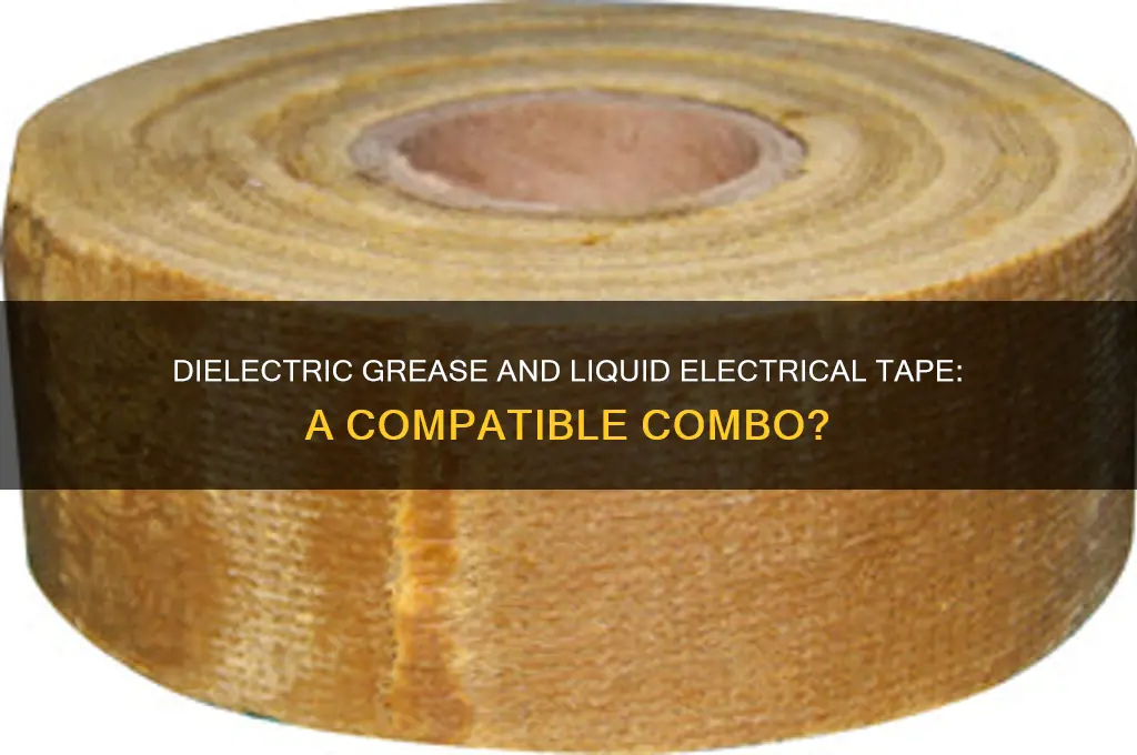 can you use dielectric grease with liquid electrical tape