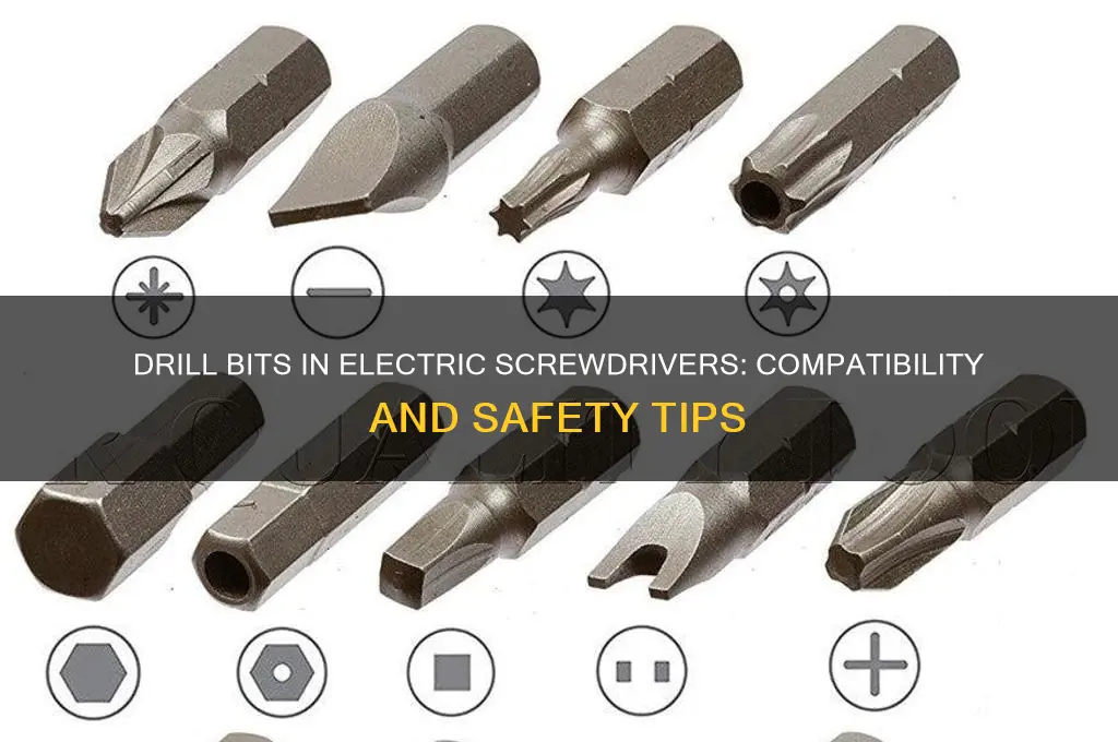 can you use drill bits in an electric screwdriver