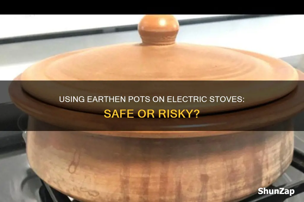can you use earthen pot on electric stove