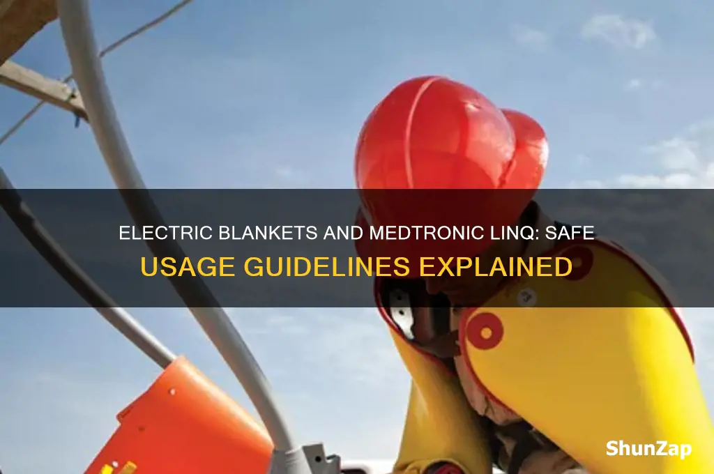 can you use electric blanket with medtronic linq