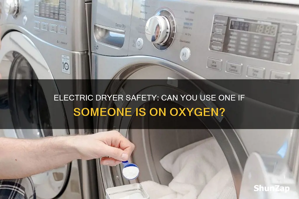 can you use electric dryer if someone on oxygen