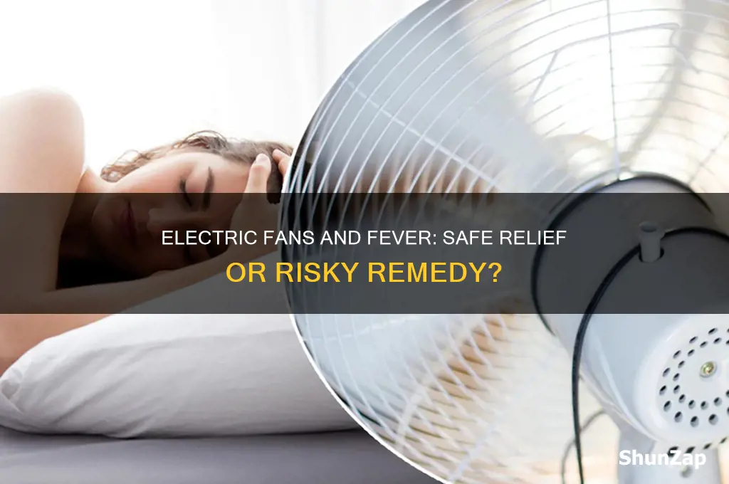 can you use electric fan when you have fever