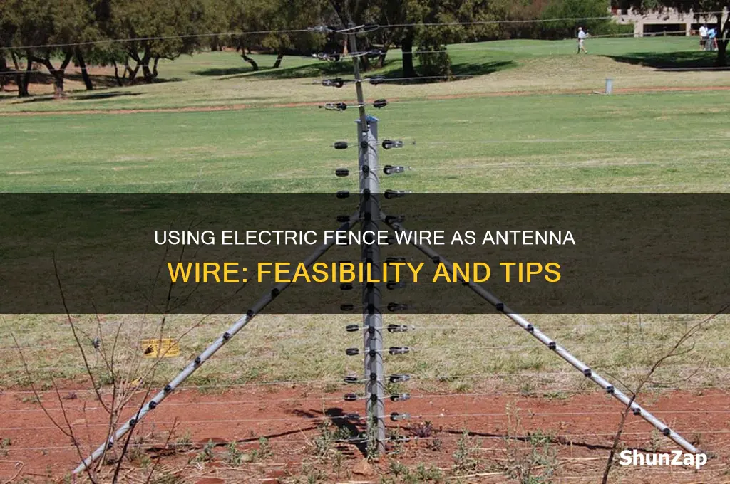 can you use electric fence wire for antenna wire