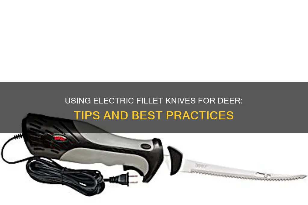 can you use electric fillet knife on deer