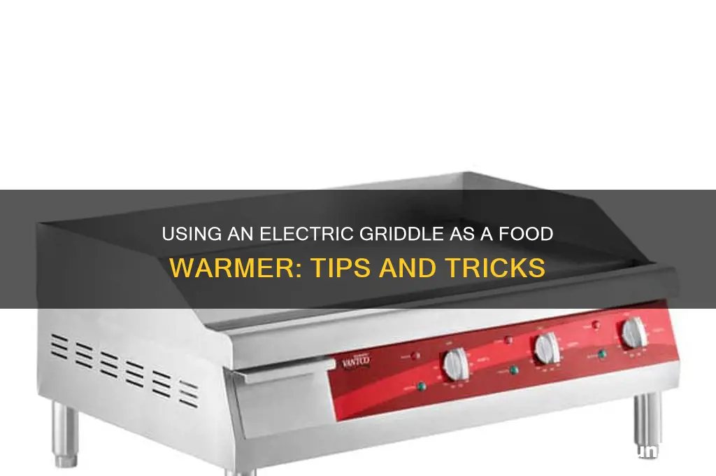 can you use electric griddle as a warmer
