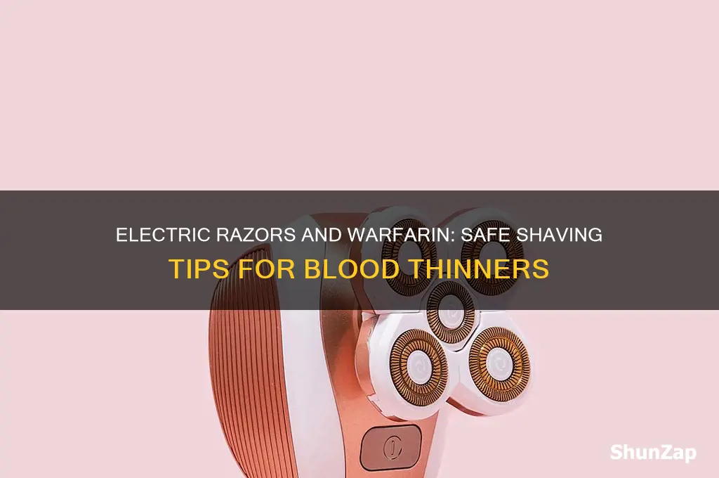 can you use electric razor while on warfarin