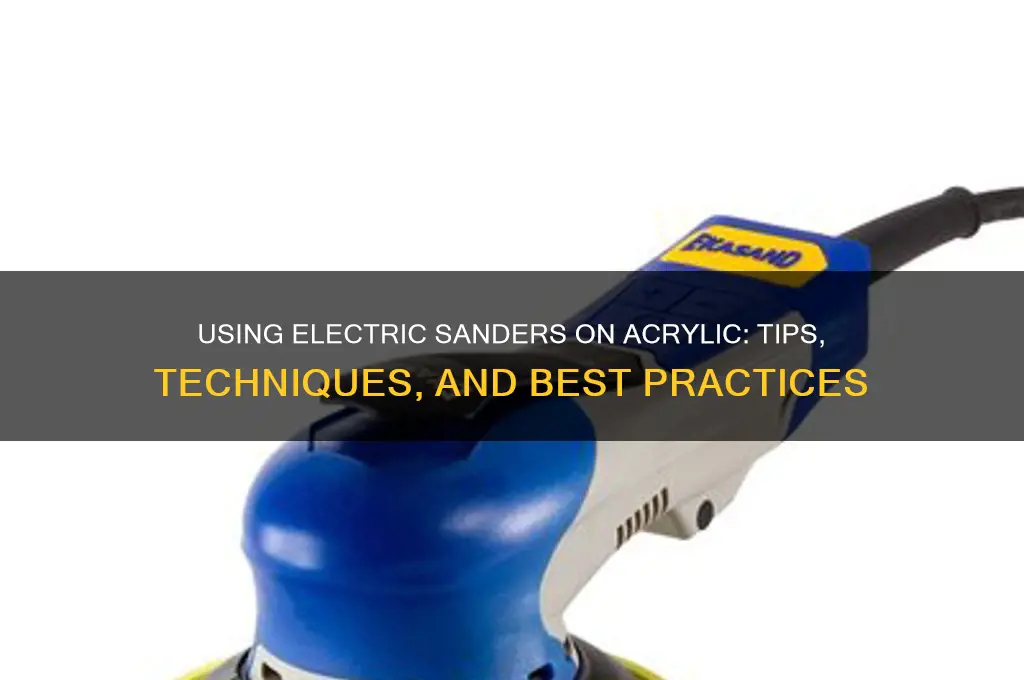 can you use electric sander on acrylic