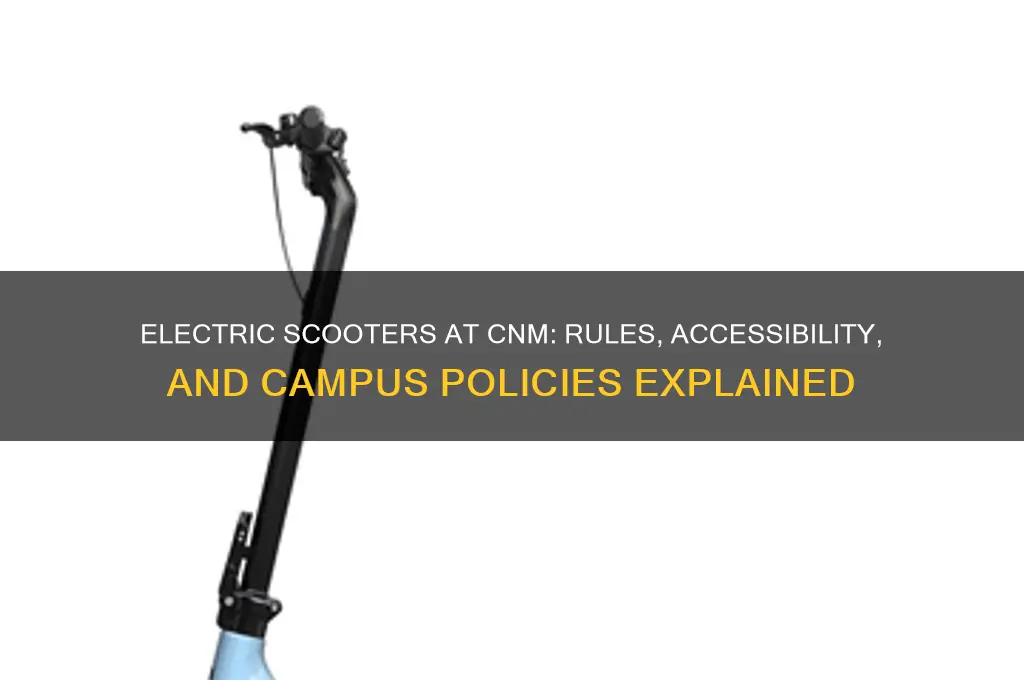 can you use electric scooters at cnm