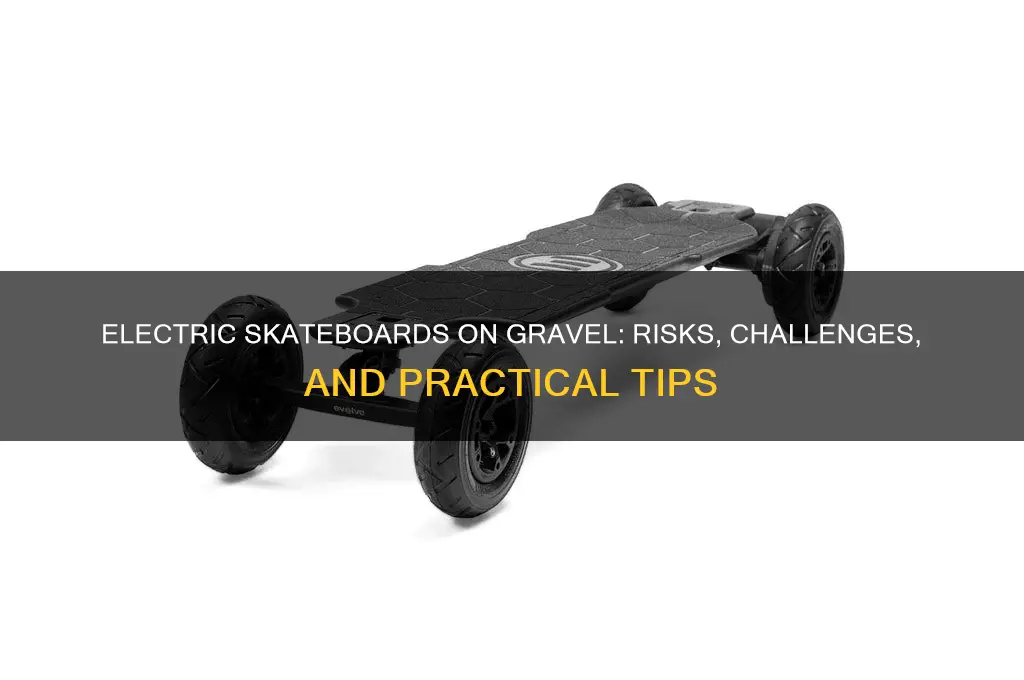 can you use electric skateboard on gravel