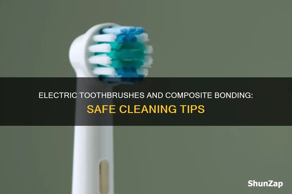 can you use electric toothbrush on composite bonding