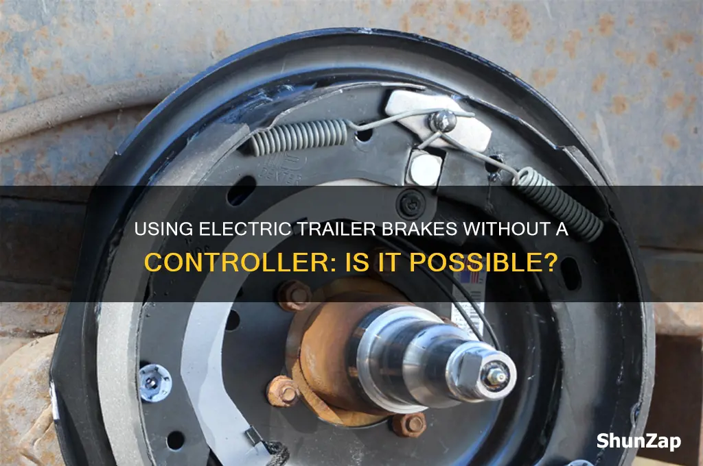 can you use electric trailer brakes without a controller