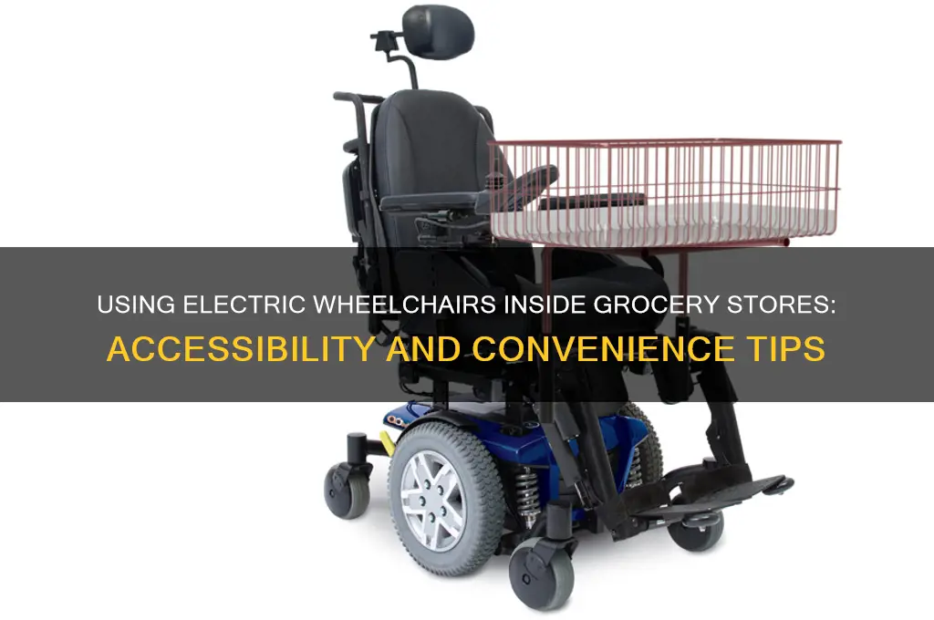 can you use electric wheelchair inside grocery