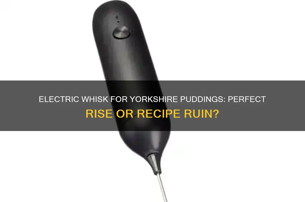 can you use electric whisk for yorkshire puddings