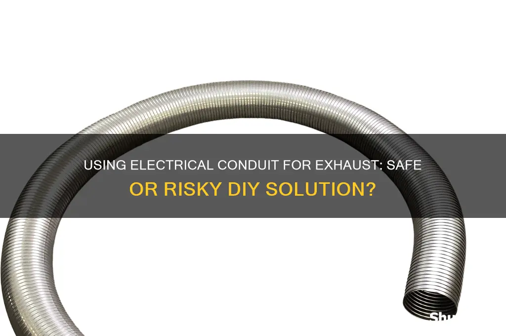can you use electrical conduit for exhaust