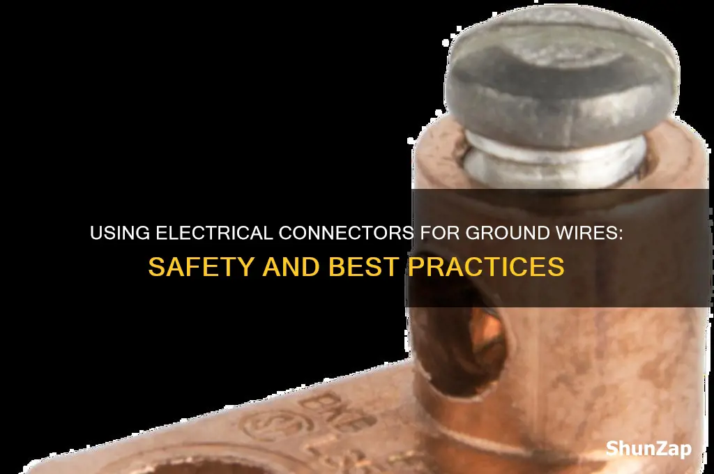 can you use electrical connectors for groun wirs