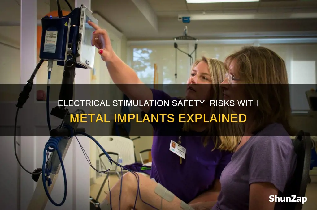 can you use electrical stimulation with metal implants