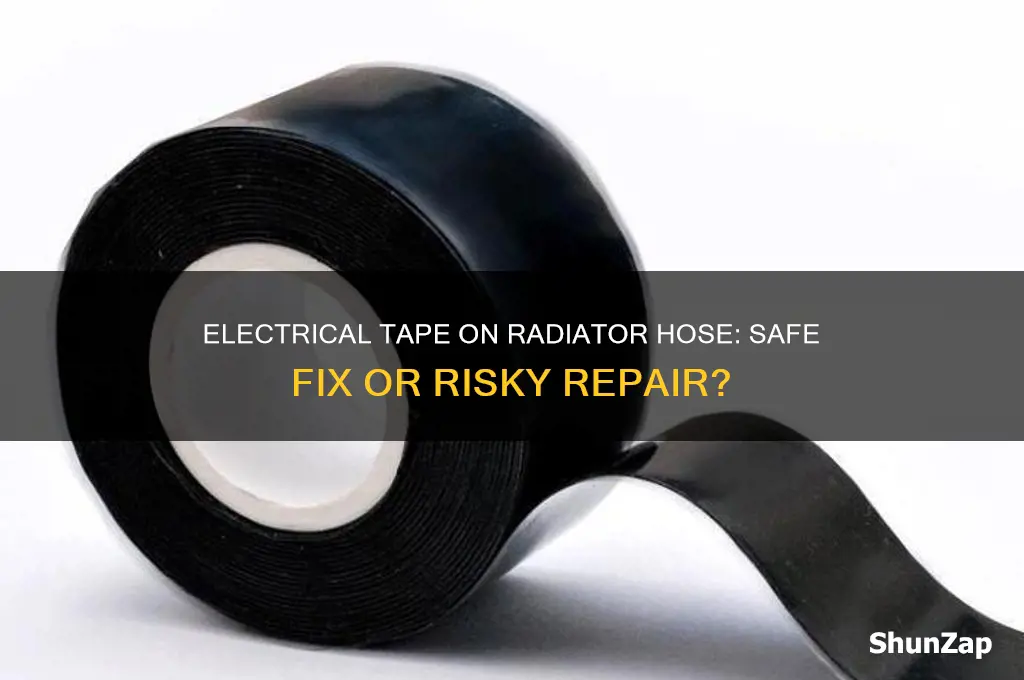 can you use electrical tape on radiator hose