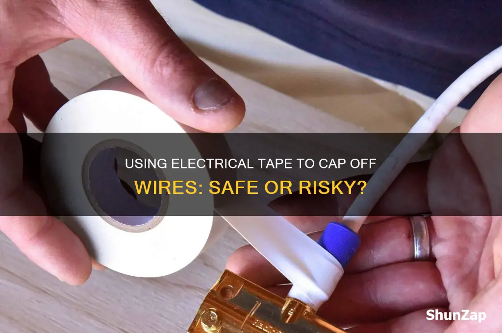 can you use electrical tape to cap off wires