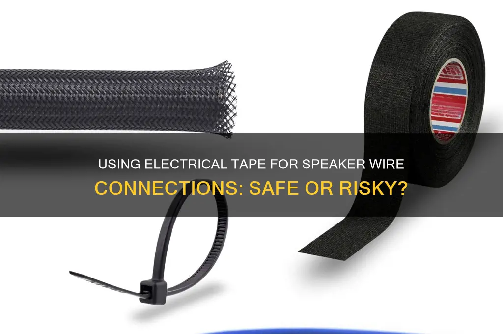 can you use electrical tape to connect speaker wires