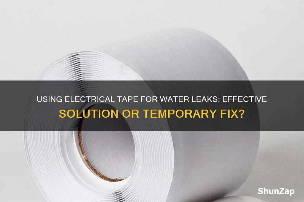 can you use electrical tape to stop water leaks