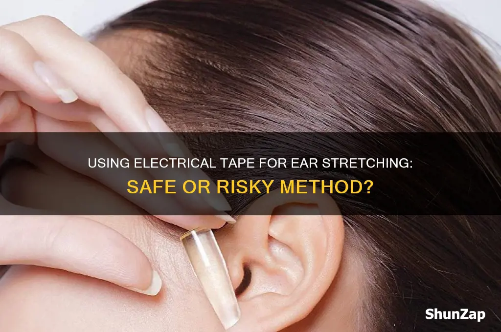 can you use electrical tape to stretch your ears