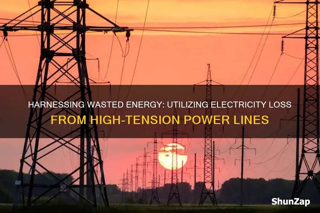 can you use electricity loss from high tension power lines