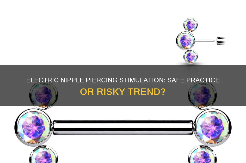 can you use electricity to stimulate nipple piercing