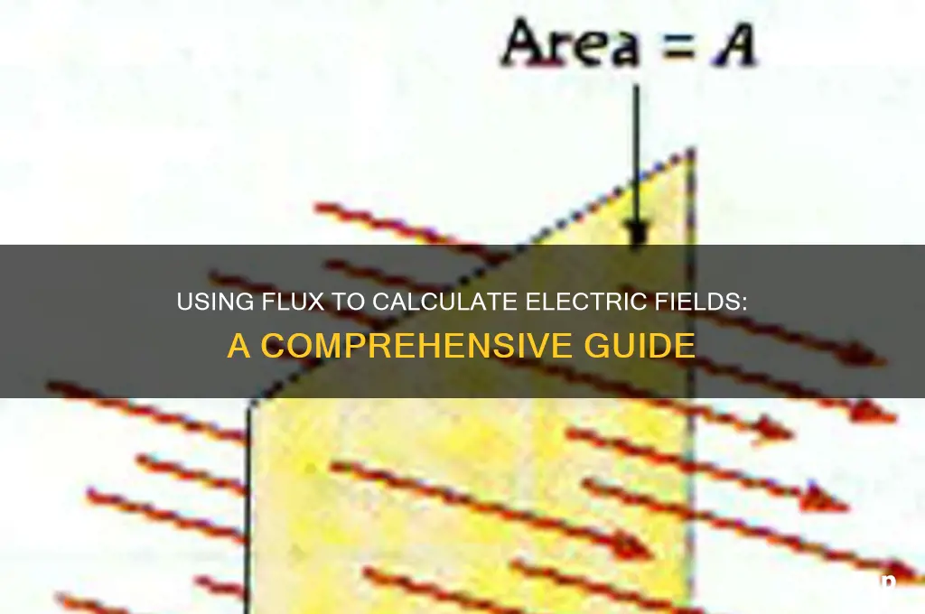 can you use flux to calculate electric field
