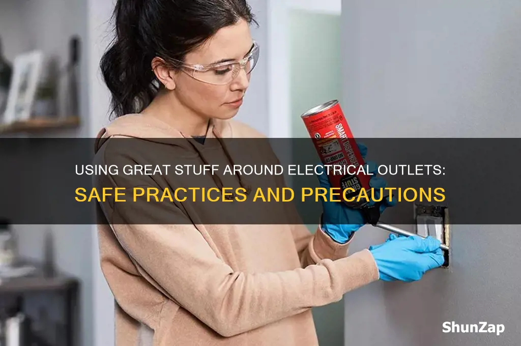 can you use great stuff around electrical outlets
