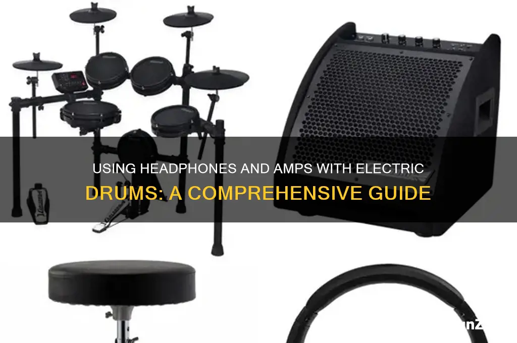 can you use headphones and amp on electric drums