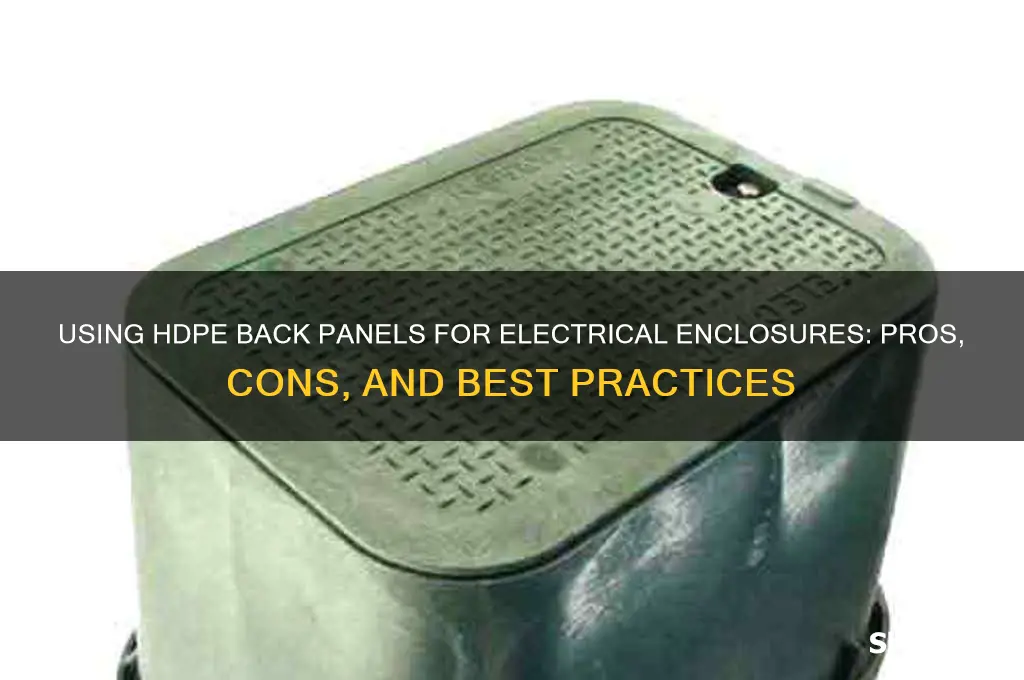 can you use hpde back panel for an electrical enclosure