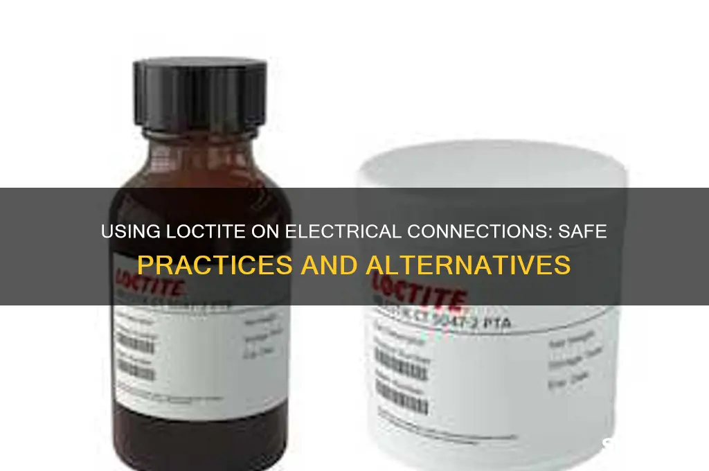 can you use loctite on electrical connections