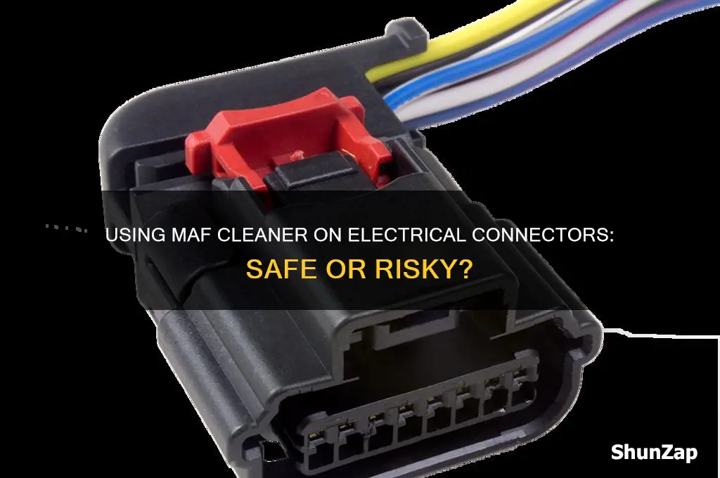 can you use maf cleaner on electrical connectors