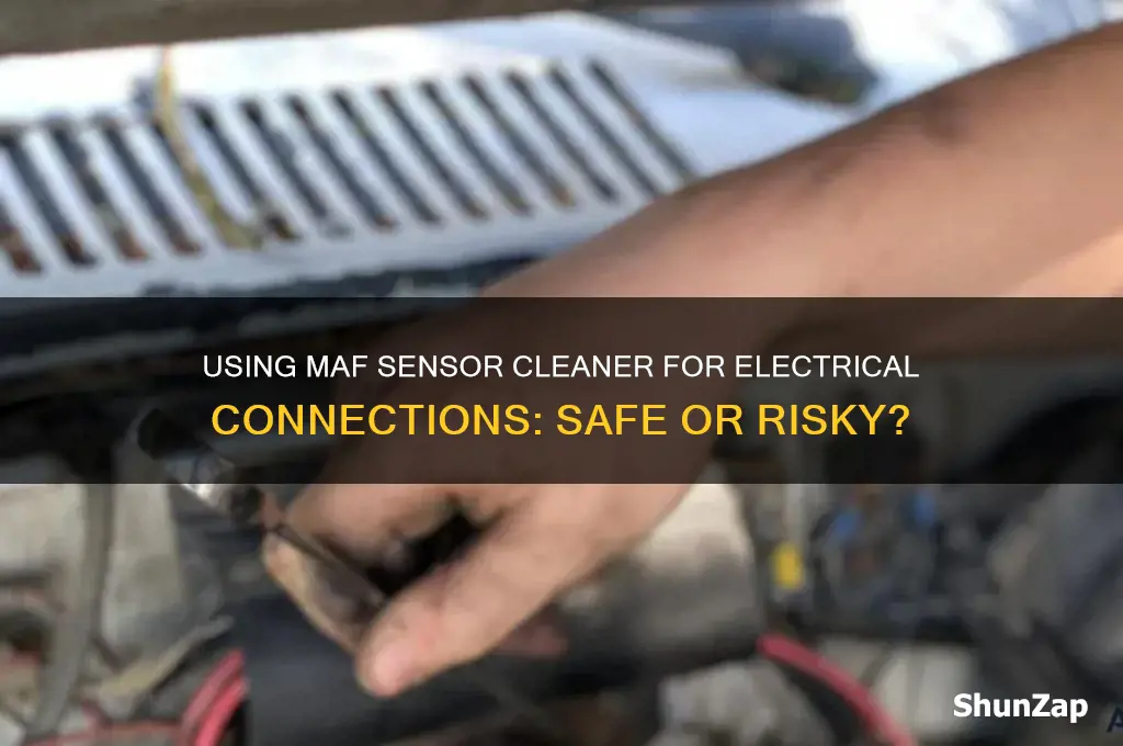 can you use maf sensor cleaner to clean electrical connections