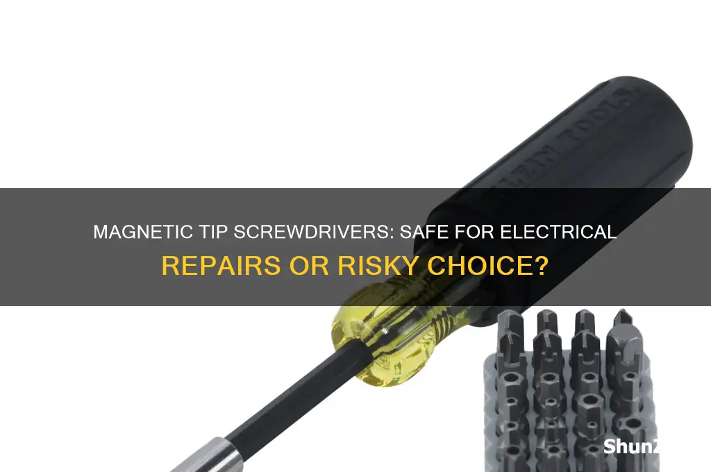 can you use magnetic tip screwdrivers on electrics