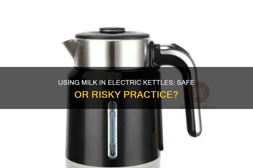 can you use milk in an electric kettle